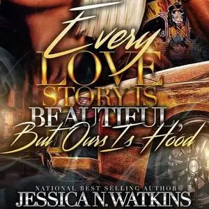 «Every Love Story Is Beautiful, But Ours Is Hood» by Jessica Watkins