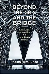 Beyond the City and the Bridge: East Asian Immigration in a New Jersey Suburb