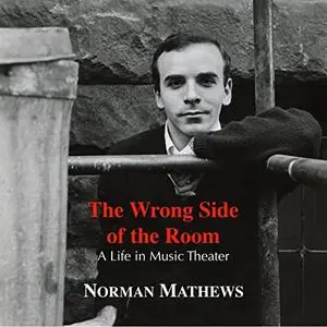 The Wrong Side of the Room: A Life in Music Theater [Audiobook]