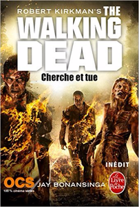 The Walking Dead - Tome 7 - Cherche et tue - Robert Kirkman & Jay Bonansinga