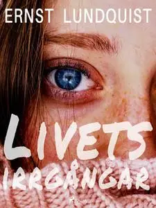 «Livets irrgångar» by Ernst Lundquist
