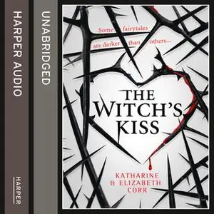 «The Witch’s Kiss» by Elizabeth Corr,Katharine Corr