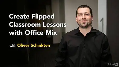 Lynda - Create Flipped Classroom Lessons with Office Mix
