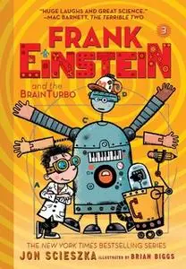 «Frank Einstein and the BrainTurbo (Frank Einstein series #3)» by Jon Scieszka