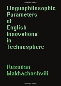 Linguophilosophic Parameters of English Innovations in Technosphere