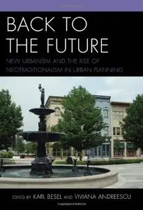 Back to the Future: New Urbanism and the Rise of Neotraditionalism in Urban Planning