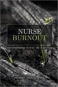 Suzanne Waddill-Goad - Nurse Burnout: Overcoming Stress in Nursing