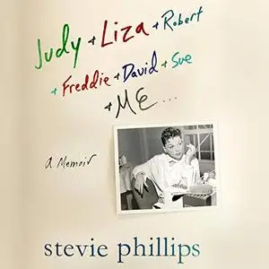 Judy & Liza & Robert & Freddie & David & Sue & Me...: A Memoir [Audiobook]
