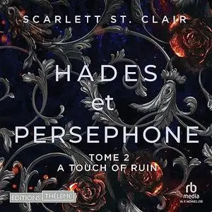 Scarlett St. Clair, "Hadès et Perséphone, tome 2 : A touch of ruin"