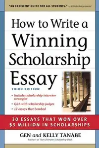 How to Write a Winning Scholarship Essay: 30 Essays That Won Over $3 Million in Scholarships [Repost]
