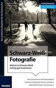 Foto Praxis Schwarz-Weiß-Fotografie: Motive in Schwarz-Weiß richtig gut inszenieren (repost)