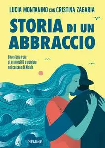 Lucia Montanino, Cristina Zagaria - Storia di un abbraccio