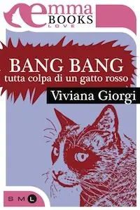 Viviana Giorgi - Bang Bang. Tutta colpa di un gatto rosso