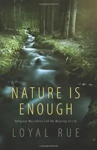 Nature Is Enough: Religious Naturalism and the Meaning of Life