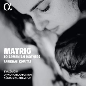 Eva Zaïcik, David Haroutunian & Xénia Maliarevitch - Mayrig: To Armenian Mothers (2023)