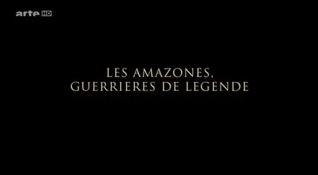 (Arte) Les Amazones, guerrières de légende (2014)