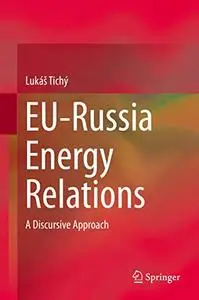 EU-Russia Energy Relations: A Discursive Approach