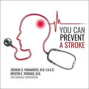 «You Can Prevent a Stroke» by Kristin E. Thomas,Joshua Yamamoto