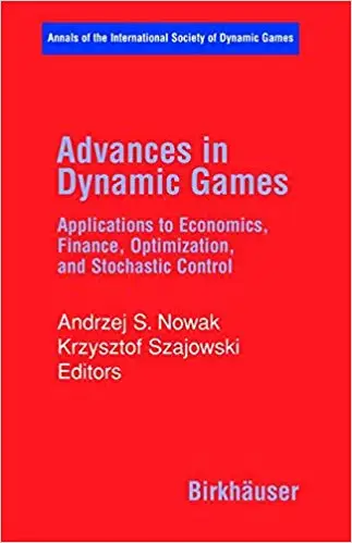 Advances in Dynamic Games: Applications to Economics, Finance, Optimization, and Stochastic Control (Repost)