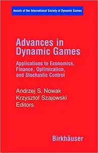Advances in Dynamic Games: Applications to Economics, Finance, Optimization, and Stochastic Control (Repost)