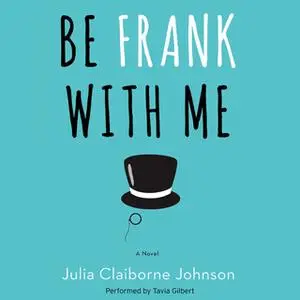 «Be Frank With Me» by Julia Claiborne Johnson