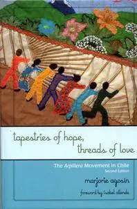 Tapestries of Hope, Threads of Love: The Arpillera Movement in Chile, 2nd Edition