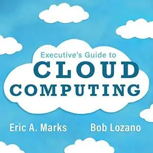 Executive's Guide to Cloud Computing [Audiobook]