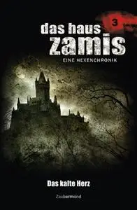 «Das Haus Zamis - Band 3: Das kalte Herz» by Ernst Vlcek,Neal Davenport