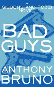 «Bad Guys» by Anthony Bruno