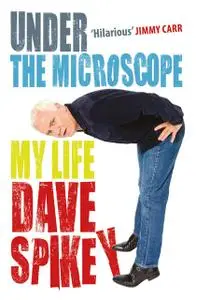 «Under the Microscope» by Dave Spikey