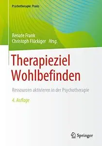 Therapieziel Wohlbefinden: Ressourcen aktivieren in der Psychotherapie