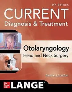 CURRENT Diagnosis & Treatment Otolaryngology--Head and Neck Surgery, Fourth Edition (Repost)