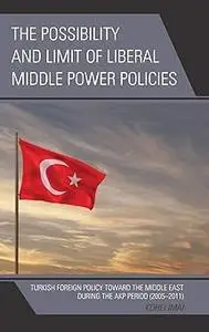 The Possibility and Limit of Liberal Middle Power Policies: Turkish Foreign Policy toward the Middle East during the AKP