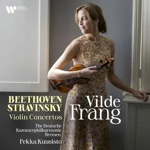 Vilde Frang, Pekka Kuusisto, The Deutsche Kammerphilharmonie Bremen - Beethoven & Stravinsky: Violin Concertos (2022)