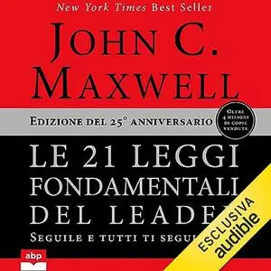 «Le 21 leggi fondamentali del leader» by John C. Maxwell