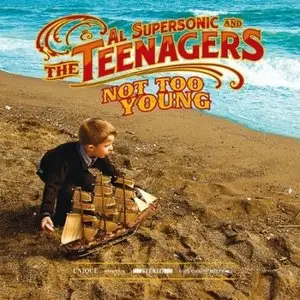 Al Supersonic & The Teenagers - Not Too Young (2010)