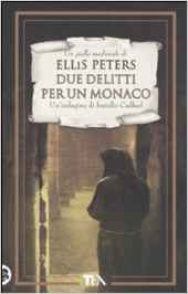 Due delitti per un monaco - Le indagini di fratello Cadfael Vol.5 - Ellis Peters