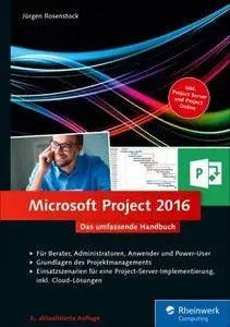 Microsoft Project 2016: Das umfassende Handbuch. Inkl. Project Server und Project Online, Auflage: 3
