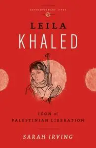 Leila Khaled: Icon of Palestinian Liberation