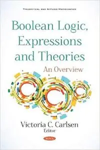 Boolean Logic, Expressions and Theories: An Overview