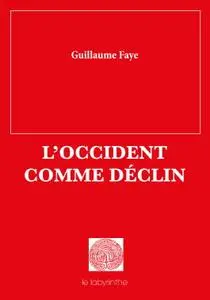 Guillaume Faye, "L'occident comme déclin"