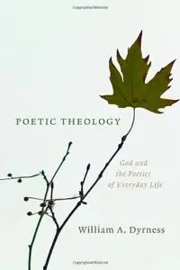 Poetic Theology: God and the Poetics of Everyday Life