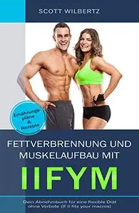Fettverbrennung und Muskelaufbau mit IIFYM