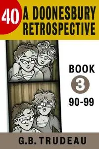 Andrews McMeel Publishing - 40 A Doonesbury Retrospective Book 3 1990 To 1999 2012 Retail Comic eBook