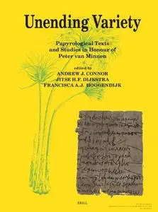 Unending Variety: Papyrological Texts and Studies in Honour of Peter Van Minnen