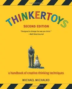 Thinkertoys: A Handbook of Creative-Thinking Techniques (2nd Edition) (Repost)