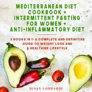 Mediterranean Diet Cookbook + Intermittent Fasting for Women + Anti-Inflammatory Diet: 3 Books in 1