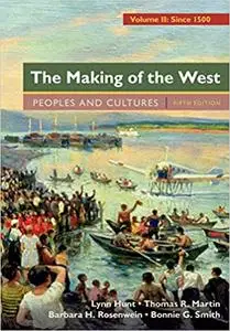 The Making of the West, Volume 2: Since 1500: Peoples and Cultures