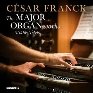Miklós Teleki - Franck: The Major Organ Works (2024) [Official Digital Download 24/96]