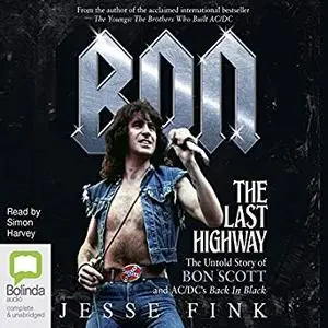 Bon: The Last Highway: The Untold Story of Bon Scott and AC/DC's Back in Black [Audiobook]